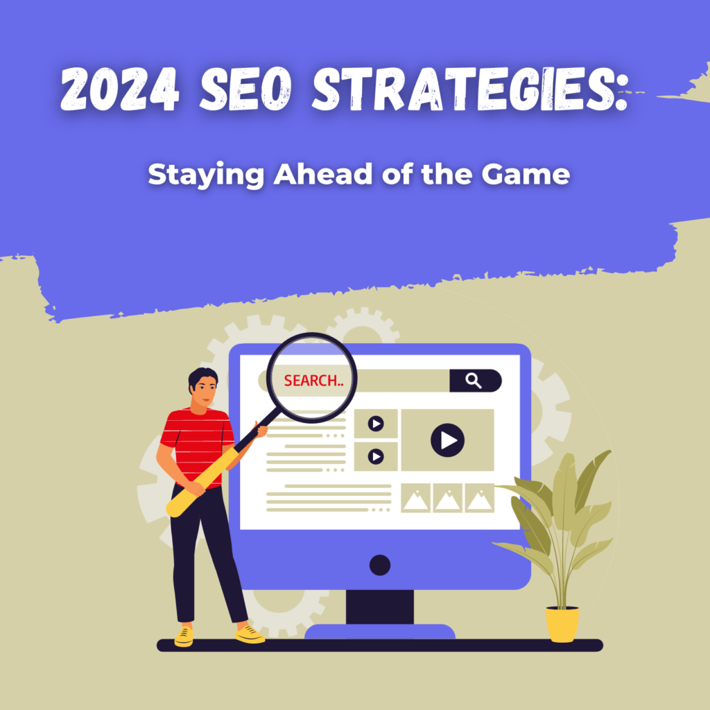 2024 SEO Strategies Staying Ahead of the Game