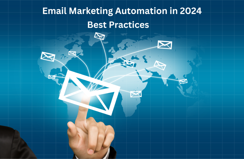 Email Marketing Automation in 2024: Best Practices