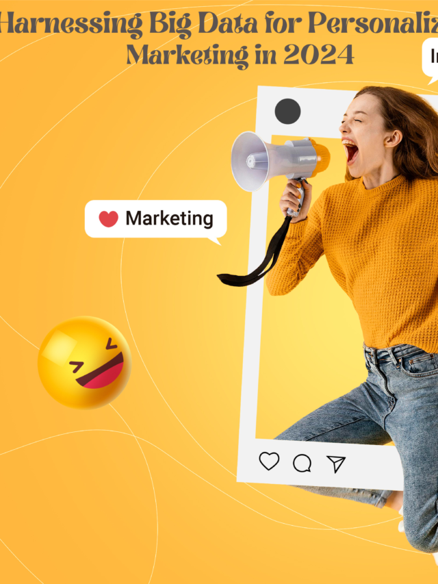 Harnessing Big Data for Personalized Marketing in 2024